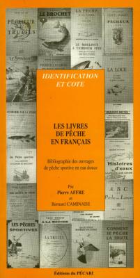 <i>P. Affre & B. Caminade</i><br>Les livres de pêche français<br>Bibliographie des ouvrages<br>de pêche sportive en eau douce