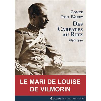 <i>Comte P. Palffy</i><br>Des Carpates au Ritz.<br>1890-1950