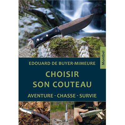 <i>E. de Buyer-Mimeure</i><br>Choisir son couteau.<br>Aventure, chasse, survie