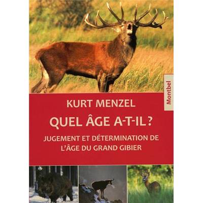 <i>K. Menzel</i><br>Quel âge a-t-il ?<br>Jugement et détermination de l'âge du grand gibier
