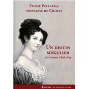 <i>É. Pellapra, princesse de Chimay</i><br>Un destin singulier.<br>Souvenirs 1806-1859
