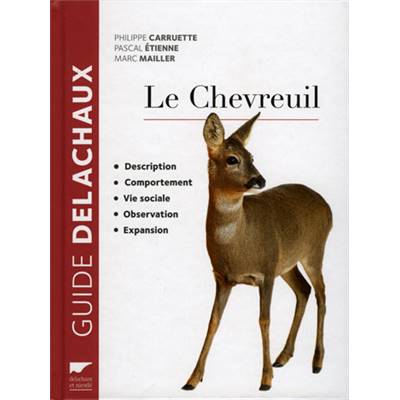 <i>P. Carruette, P. Étienne & M. Mailler</i><br>Le chevreuil.<br>Description, comportement, vie sociale, expansion, observation