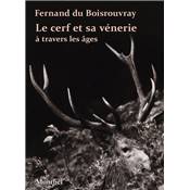 <i>F. du Boisrouvray</i><br>Le cerf et sa vnerie<br> travers les ges
