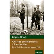<i>B. Brault</i><br>Chasses prsidentielles  Rambouillet.<br>De la Belle poque aux annes 1960