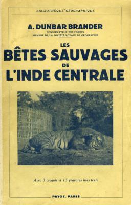 <i>A. Dunbar Brander</i><br>Les bêtes sauvages de l'Inde centrale