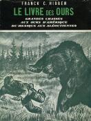 <i>F. Hibben</i><br>Le livre des ours.<br>Grandes chasses aux ours d'Amérique<br>du Mexique aux Aléoutiennes