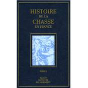 <i>Baron Dunoyer de Noirmont</i><br>Histoire de la chasse en France<br>depuis les temps les plus reculés jusqu'à la Révolution