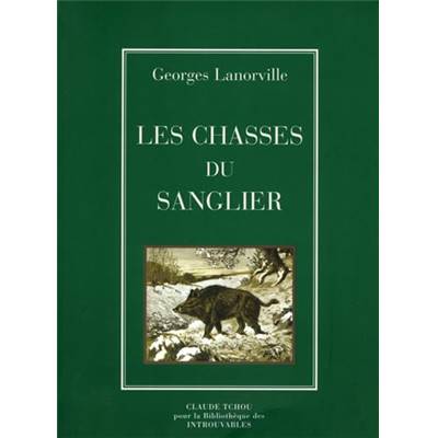 <i>G. Lanorville</i><br>Les chasses du sanglier