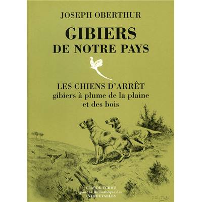 <i>J. Oberthur</i><br>Les chiens d'arrêt.<br>Gibiers de la plaine et des bois.<br>Gibiers de notre pays IV.