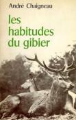 <i>A. Chaigneau</i><br>Les habitudes du gibier