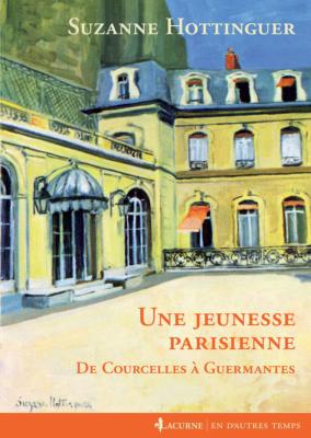 <i>S. Hottinguer</i><br>Une jeunesse parisienne.<br>De Courcelles à Guermantes