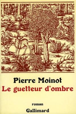 <i>P. Moinot</i><br>Le guetteur d'ombre