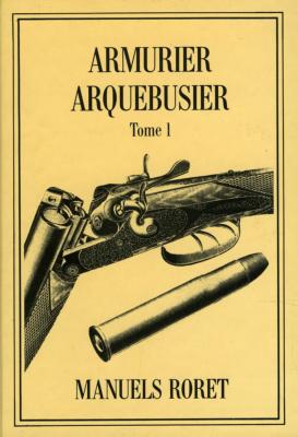 <i>A. O. Paulin-Desormeaux</i><br>Nouveau manuel complet de l'armurier,<br>du fourbisseur et de l'arquebusier