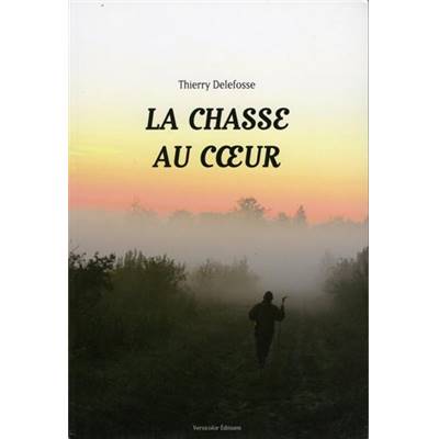 <i>T. Delefosse</i><br>La chasse au cœur