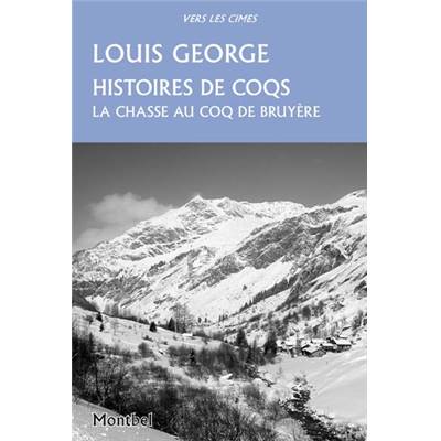 <i>L. George</i><br>Histoires de coqs.<br>La chasse au coq de bruyère