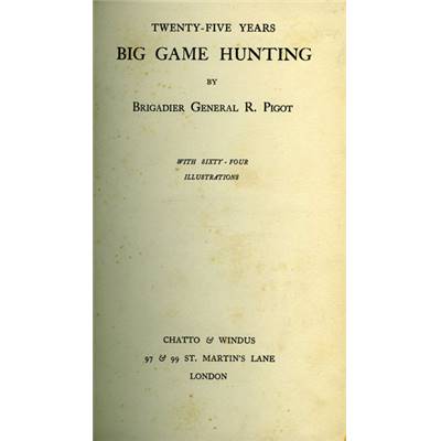 <i>R. Pigot</i><br>Twenty-five years<br>big game hunting