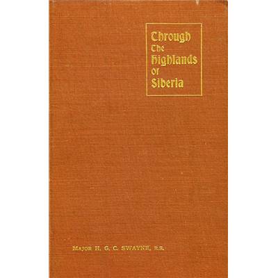 <i>H. G. C. Swayne</i><br>Through the highlands of Siberia
