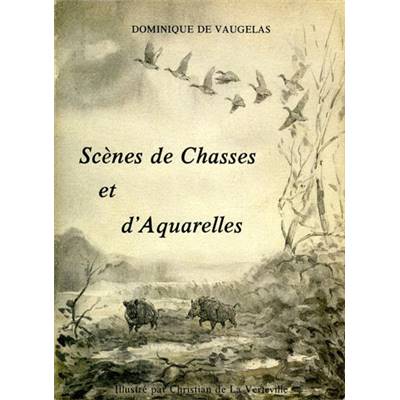<i>D. de Vaugelas</i><br>Scènes de chasses et d'aquarelles