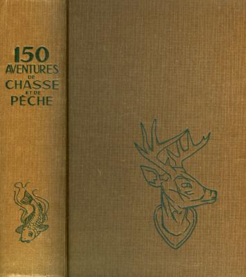 <i>T. Burnand</i><br>150 aventures de chasse et de pêche