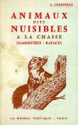 <i>A. Chaigneau</i><br>Les animaux dits nuisibles à la chasse.<br>Mammifères et rapaces