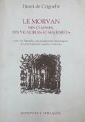 <i>H. de Crignelle</i><br>Le Morvan, ses chasses,<br>ses vignobles et ses forêts