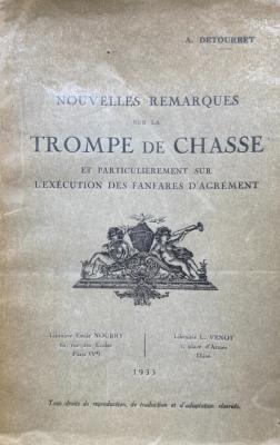 <i>A. Detourbet</i><br>Nouvelles remarques<br>sur la trompe de chasse<br>et sur l'exécution des fanfares d'agrément