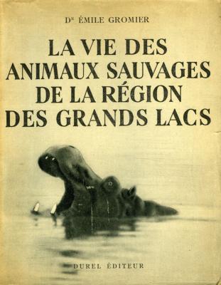 <i>É. Gromier</i><br>La vie des animaux sauvages<br>de la région des grands lacs