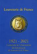 Louveterie de France.<br>1921-2021.<br>Centenaire de l'Association<br>des lieutenants de louveterie