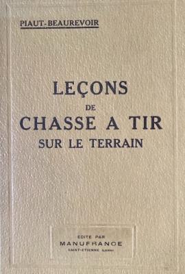 <i>Piaut-Beaurevoir</i><br>Leçons de chasse à tir<br>sur le terrain