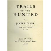 <i>J. L. Clark</i><br>Trails of the hunted