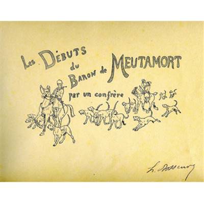 <i>H. Dosseur</i><br>Les débuts du baron de Meutamort,<br>par un confrère