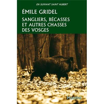 <i>É. Gridel</i><br>Sangliers, bécasses et autres chasses des Vosges