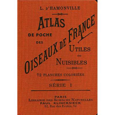 <i>L. d'Hamonville</i><br>Atlas de poche des oiseaux de France, Suisse et Belgique,<br>utiles ou nuisibles.<br>Séries I et II