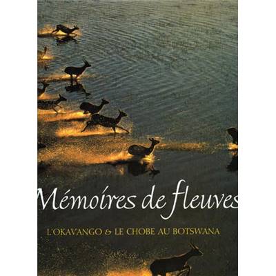 <i>P. & B. Pickford</i><br>Mémoires de fleuves.<br>L'Okavango & le Chobe au Botswana