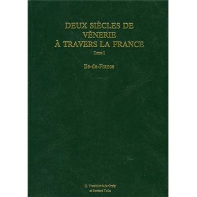 <i>B. Tollu & H. Tremblot de la Croix</i><br>Deux siècles de vénerie.<br>Collection complète,<br>tomes I à VI