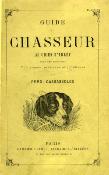 <i>F. Cassassoles</i><br>Guide du chasseur au chien d'arrêt,<br>sous ses rapports théoriques, pratiques et juridiques