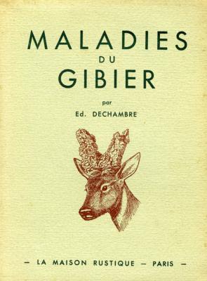<i>E. Dechambre</i><br>Les maladies du gibier