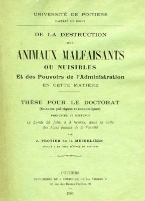 <i>J. Frotier de la Messelière</i><br>De la destruction des animaux malfaisants ou nuisibles<br>et des pouvoirs de l'administration en cette matière