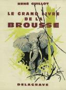 <i>R. Guillot</i><br>Le grand livre de la brousse