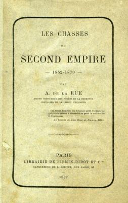 <i>A. de la Rue</i><br>Les chasses du Second Empire.<br>1852-1870