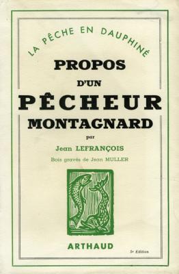 <i>J. Lefrançois</i><br>Propos d'un pêcheur montagnard.<br>La pêche en Dauphiné