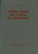 <i>J.-F. Ormond</i><br>Trente jours de chasse<br>en Oubangui
