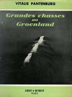 <i>V. Pantenburg</i><br>Grandes chasses au Groenland