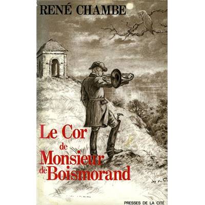<i>R. Chambe</i><br>Le cor de monsieur de Boismorand.<br>Souvenirs de chasse racontés à Christian
