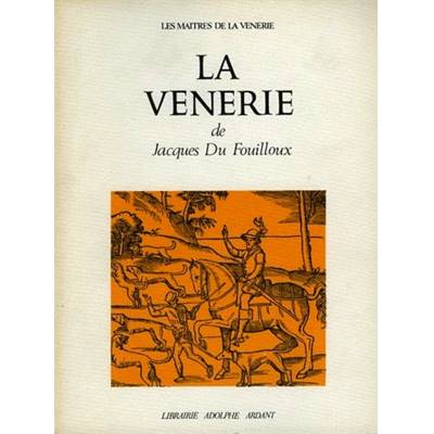 <i>J. du Fouilloux</i><br>La vénerie
