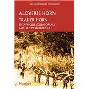 <i>A. Horn</i><br>Trader Horn.<br>En Afrique équatoriale aux temps héroïques
