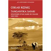 <i>O. K&#0156;nig</i><br>Tanganyika Safari.<br>Souvenirs d'un guide de chasse 1927-1953