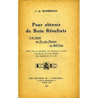 <i>J. de Monbrison</i><br>Pour obtenir de bons résultats<br>à la chasse, au tir aux pigeons, au ball-trap
