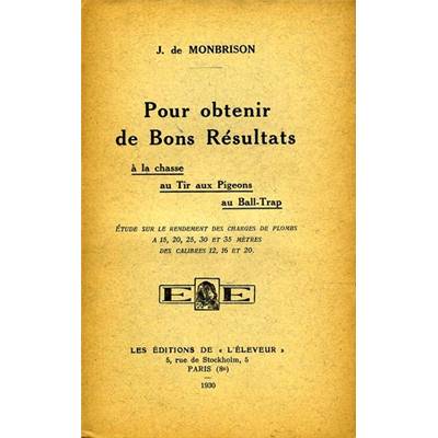 <i>J. de Monbrison</i><br>Pour obtenir de bons résultats<br>à la chasse, au tir aux pigeons, au ball-trap