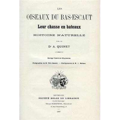 <i>A. Quinet</i><br>Les oiseaux du Bas-Escaut.<br>Leur chasse en bateaux.<br>Histoire naturelle